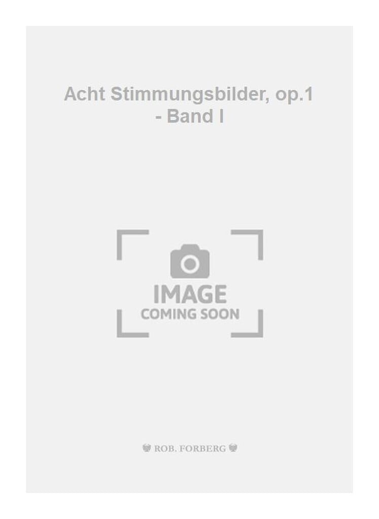 Acht Stimmungsbilder, op.1 - Band I